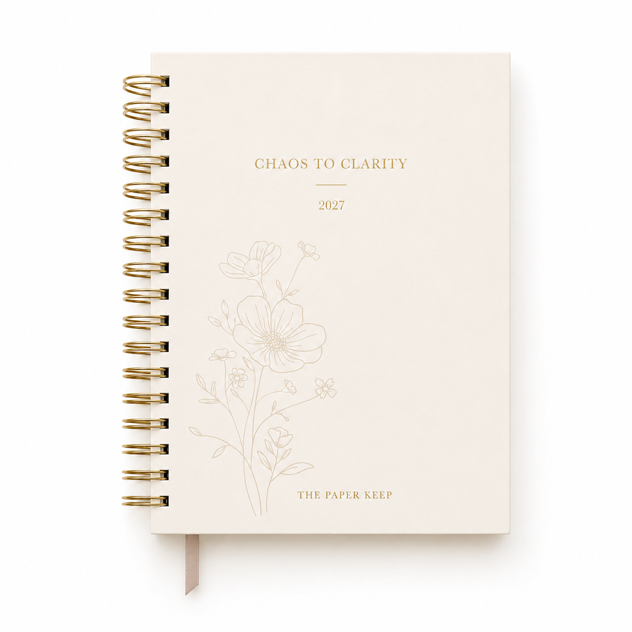 A cream-colored spiral-bound planner with gold wire binding and gold foil text reading 'CHAOS TO CLARITY', '2027', and 'THE PAPER KEEP', shown on a clean white background.
